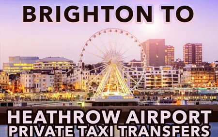 Brighton to Heathrow Airport private taxi transfers