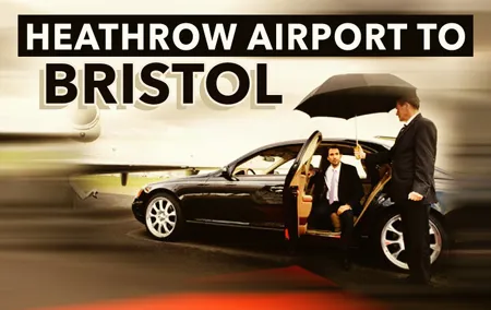 Heathrow Airport to Bristol private taxi transfers