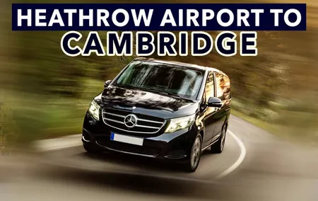 Heathrow Airport to Cambridge private taxi transfers