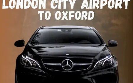 London City Airport To Oxford Private Transfer